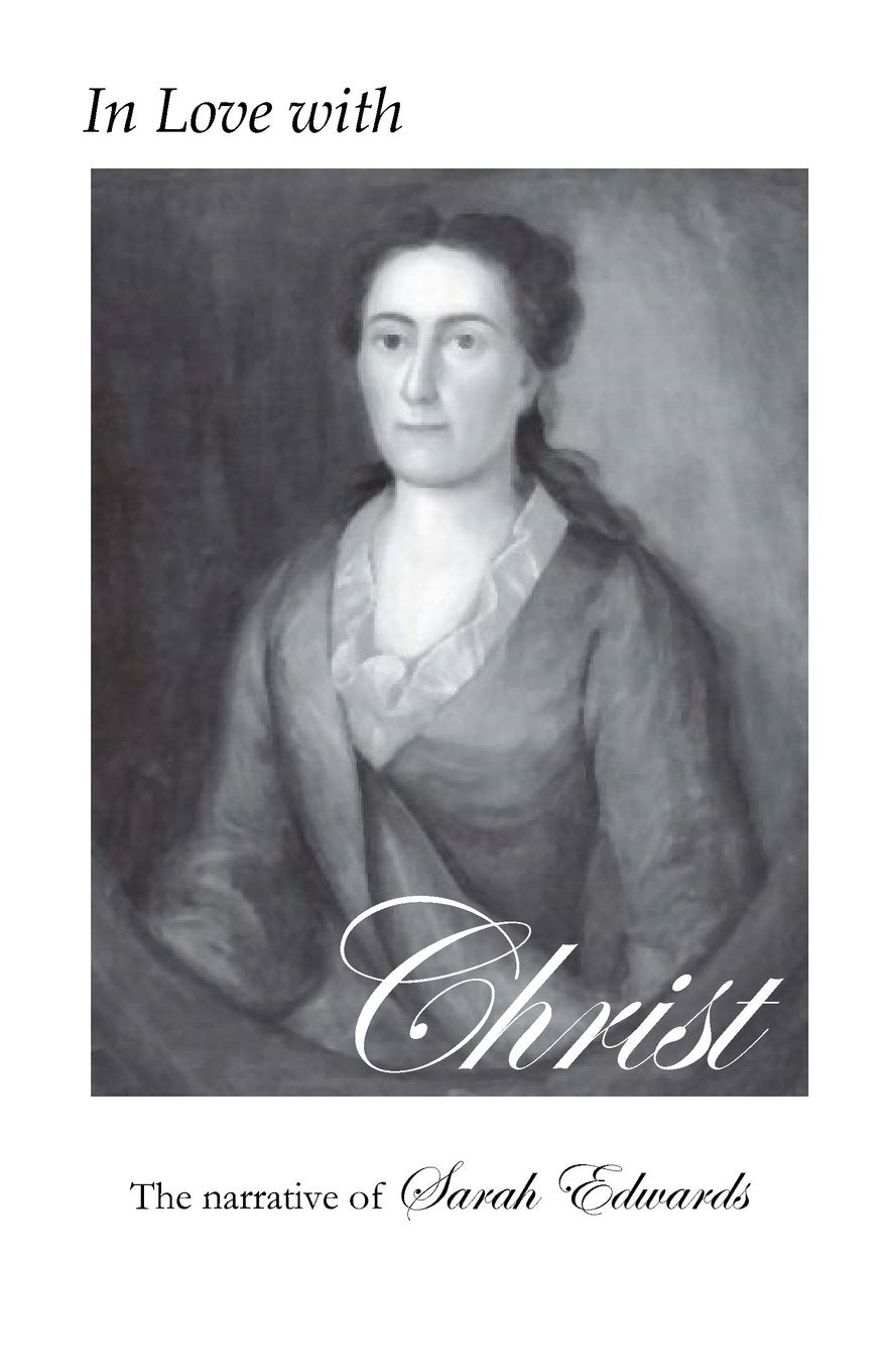 In Love with Christ: The Narrative of Sarah Edwards: Edited and Annotated by Jennifer Adams book