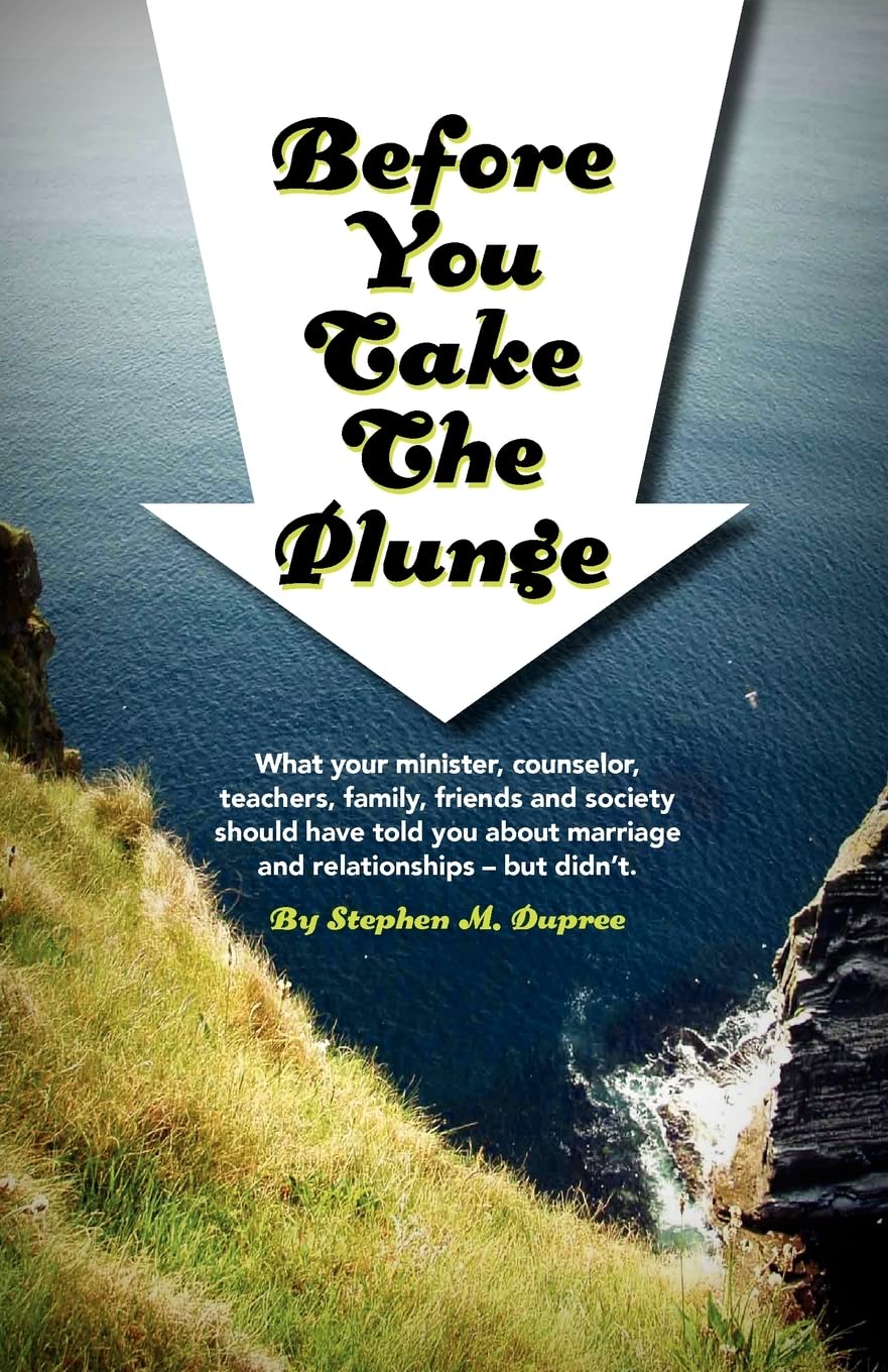 Before You Take The Plunge: What your minister, counselor, teachers, family, friends and society should have told you about marriage and relationships - but didn't. Partnership & Love