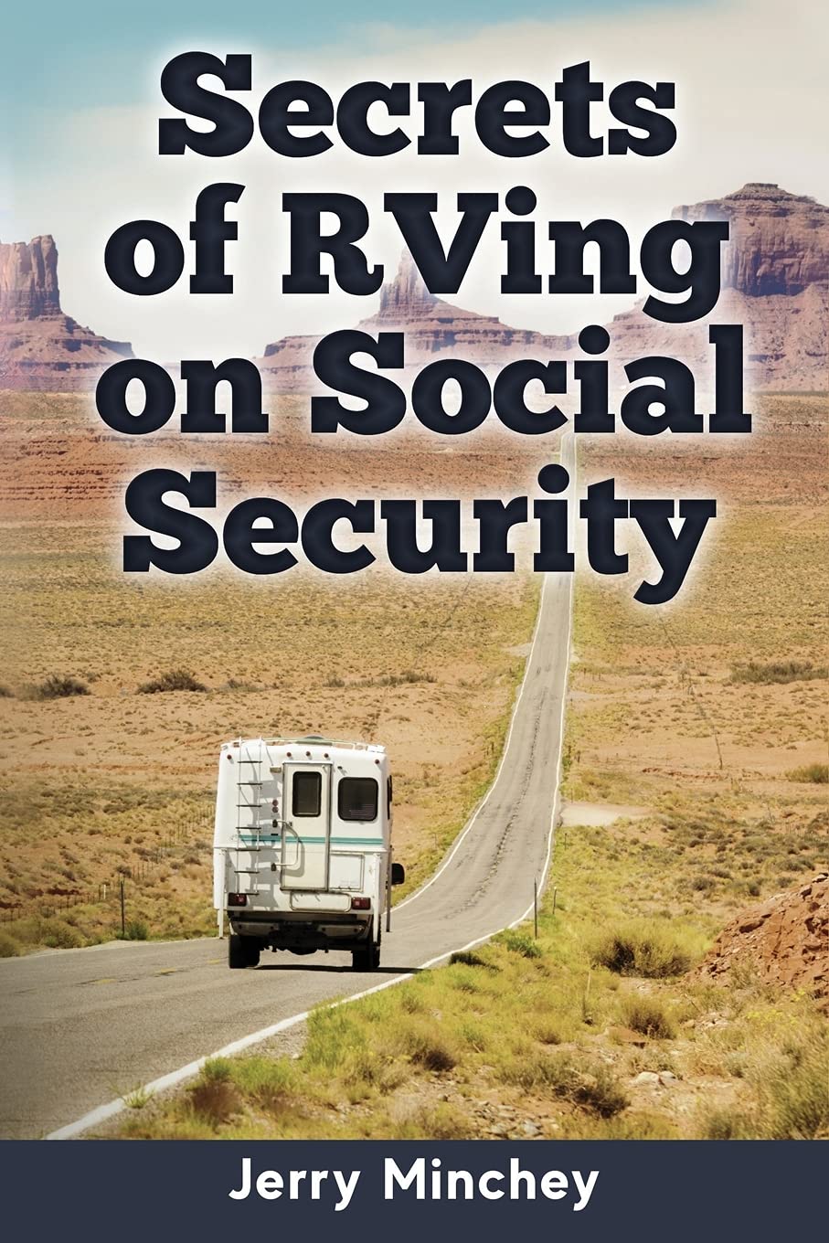 Secrets of RVing on Social Security: How to Enjoy the Motorhome and RV Lifestyle While Living on Your Social Security Income Leisure, Home & Garden