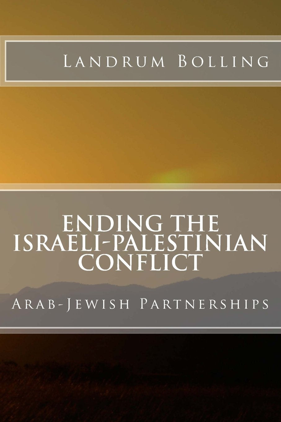 Ending the Israeli-Palestinian Conflict: Arab-Jewish Partnerships Politics & History