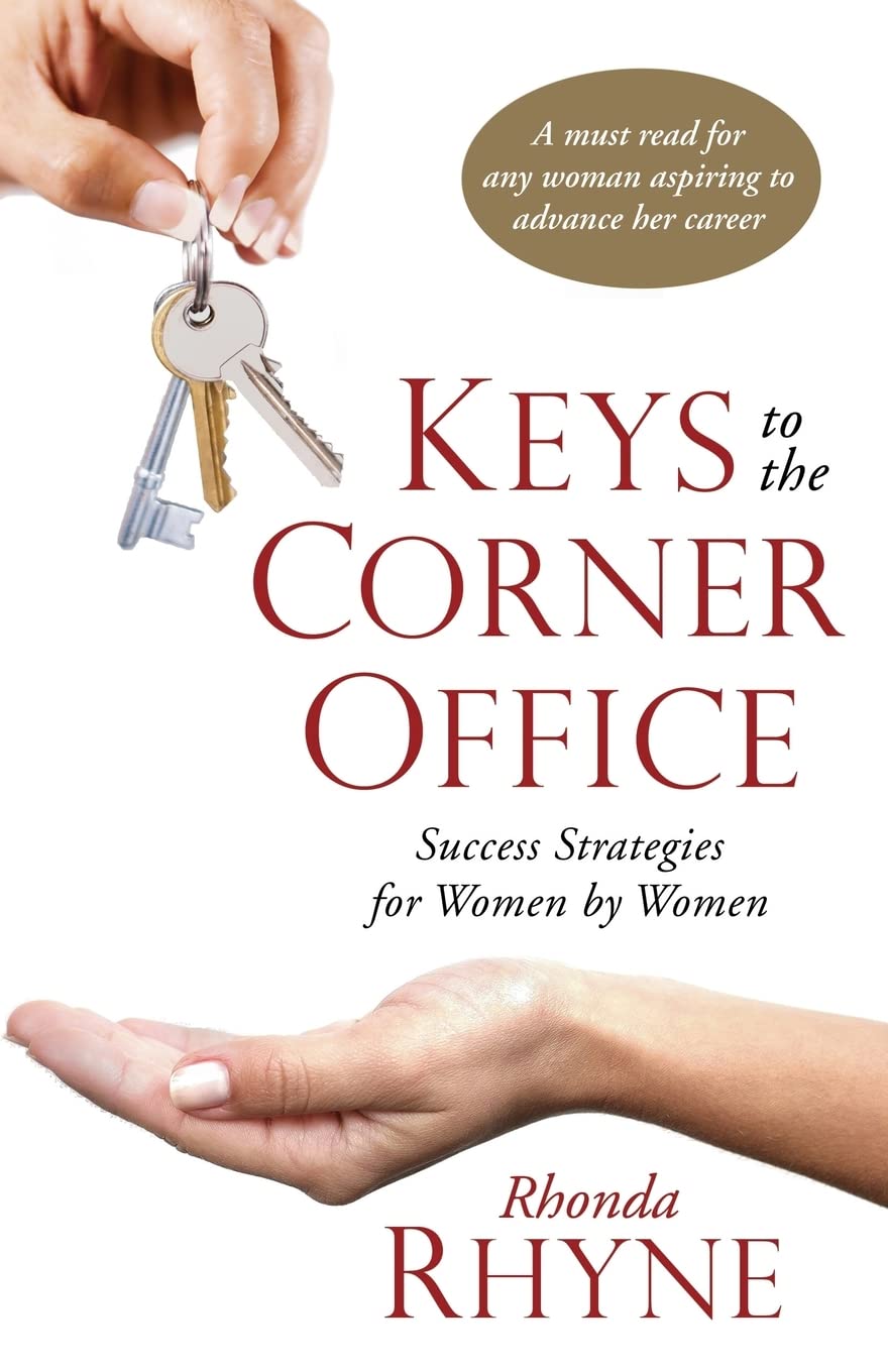 Keys to the Corner Office: Success Strategies for Women by Women book