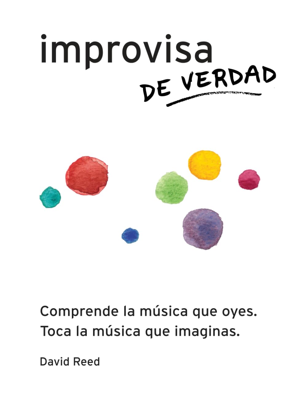 Improvisa de Verdad: El método completo para todos los instrumentos book