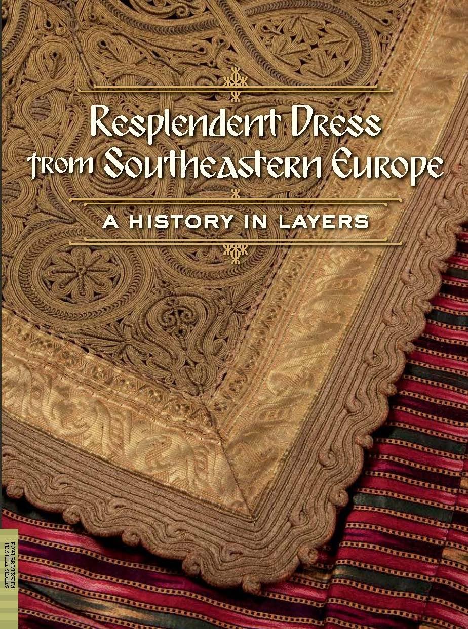 Resplendent Dress from Southeastern Europe: A History in Layers (Fowler Museum Textile) Film, Art & Culture