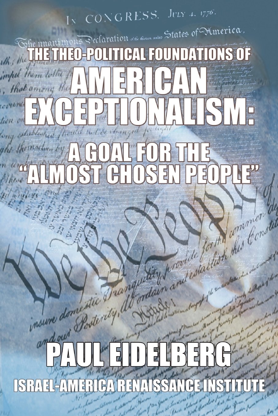 The Theo-Political Foundations of American Exceptionalism: A Goal for the “Almost Chosen People” Social Sciences