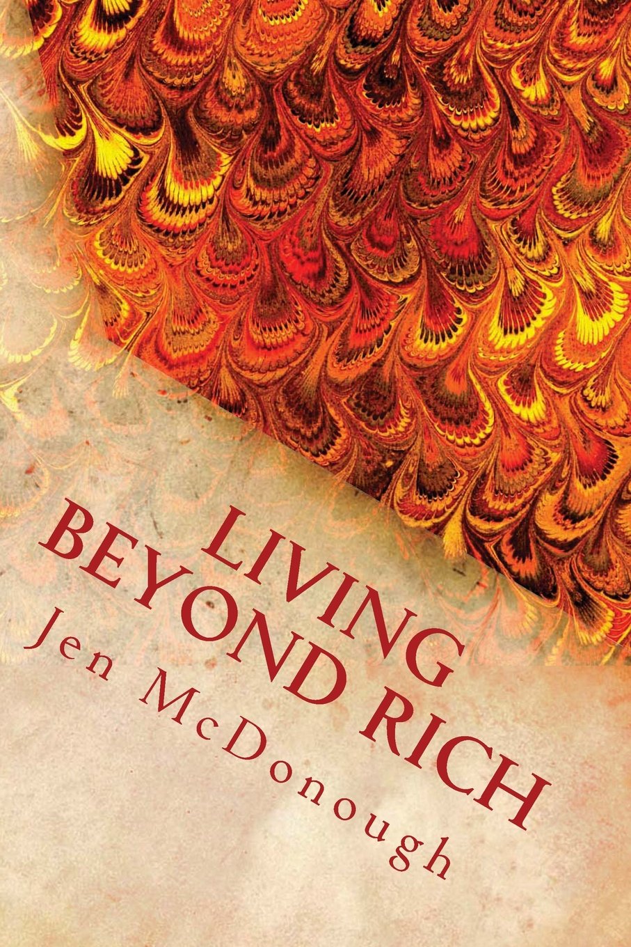Living Beyond Rich: The Playbook of How to Live Your Life Without Financial Stress, Fear, or Pain Lifestyle