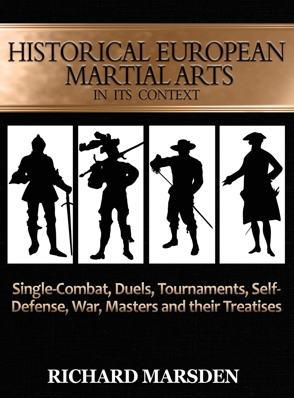 Historical European Martial Arts in its Context: Single-Combat, Duels, Tournaments, Self-Defense, War, Masters and their Treatises book