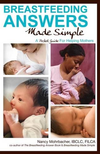Breastfeeding Answers Made Simple: A Pocket Guide for Helping Mothers Parents & Children