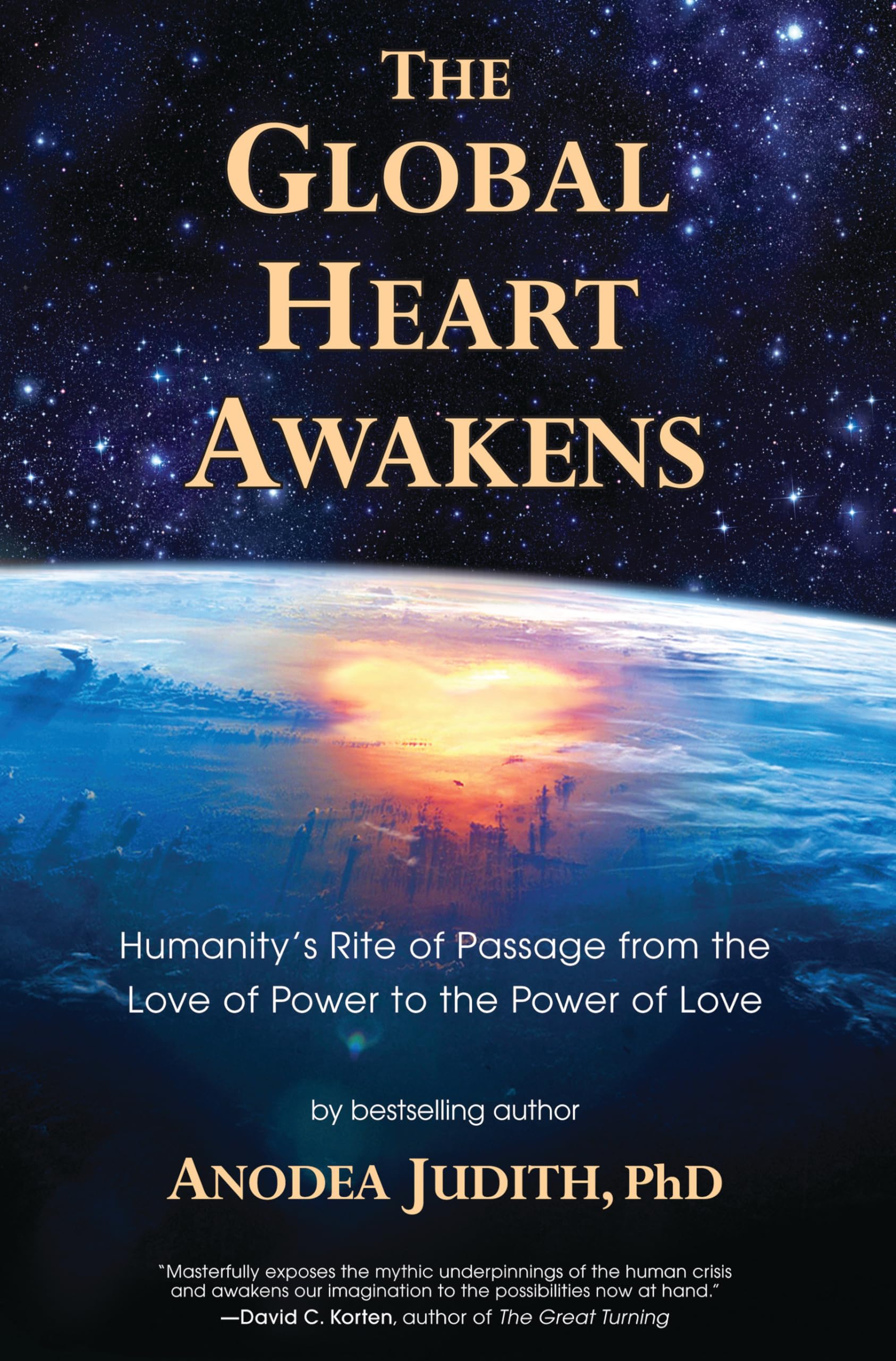 The Global Heart Awakens: Humanity's Rite of Passage from the Love of Power to the Power of Love Social Sciences