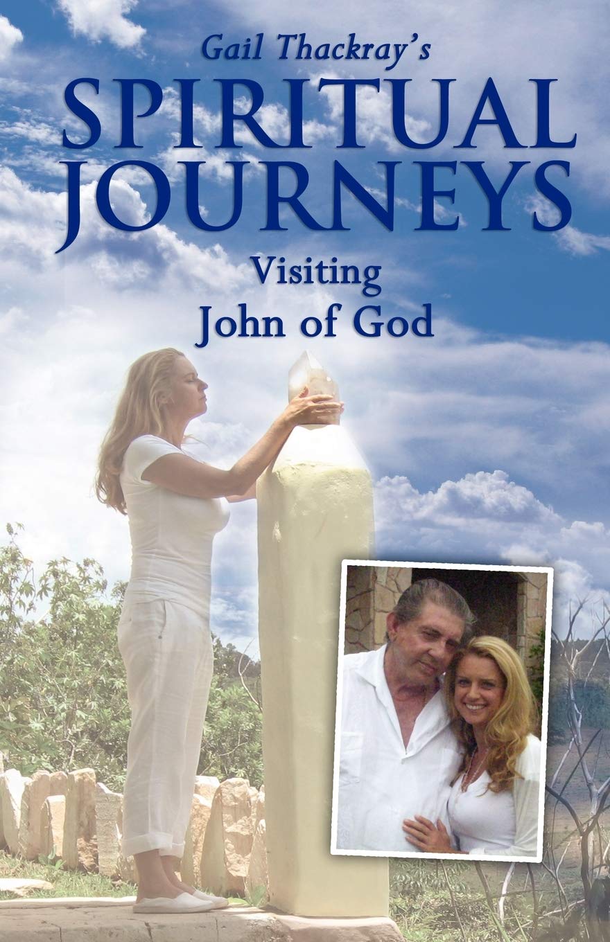 Gail Thackray's Spiritual Journeys: Visiting John of God Self-help