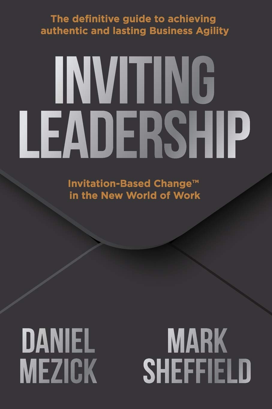 Inviting Leadership: Invitation-Based Change™ in the New World of Work: Invitation-Based Change(TM) in the New World of Work Business, Finance & Career