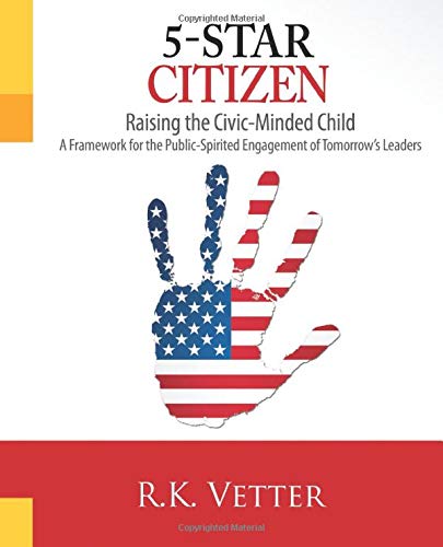 5-Star Citizen: Raising the Civic-Minded Child: A Framework for the Public-Spirited Engagement of Tomorrow's Leaders Lifestyle