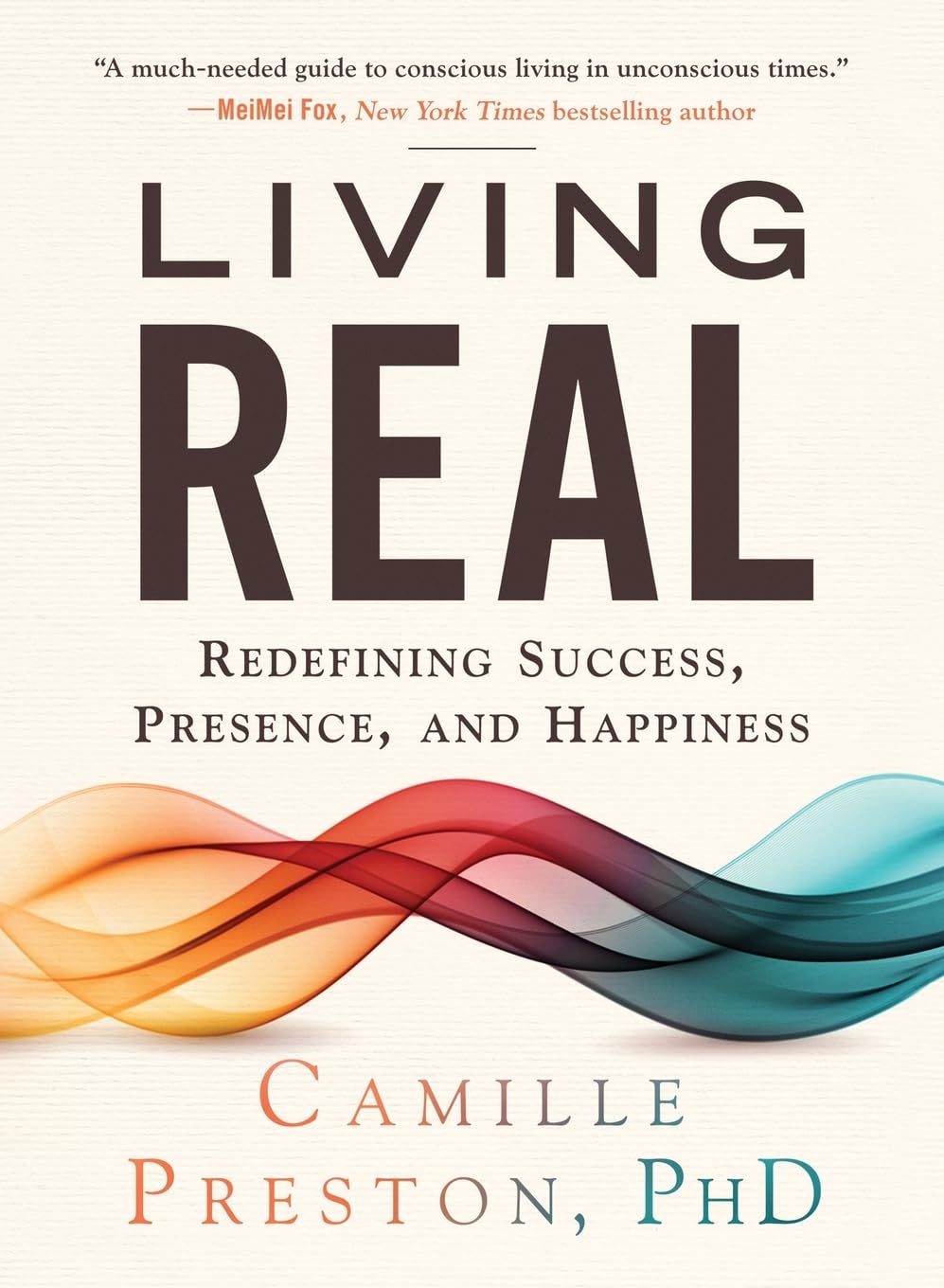 Living Real: Redefining Success, Presence, and Happiness Business, Finance & Career