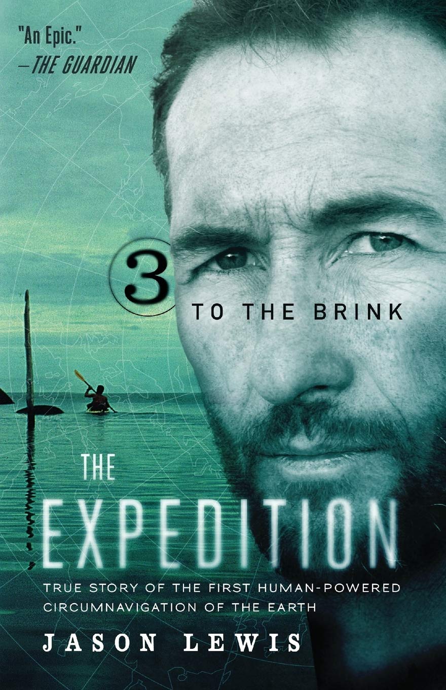 To the Brink (The Expedition Trilogy, Book 3): True Story of the First Human-Powered Circumnavigation of the Earth Politics & Society