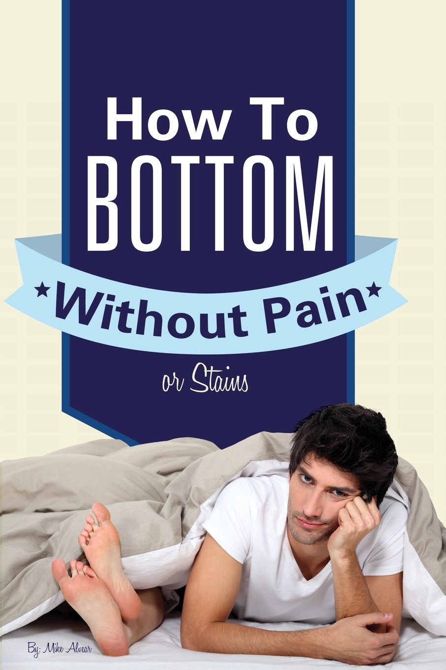 Gay Anal Sex: How To Bottom Without Pain Or Stains Business, Finance & Career