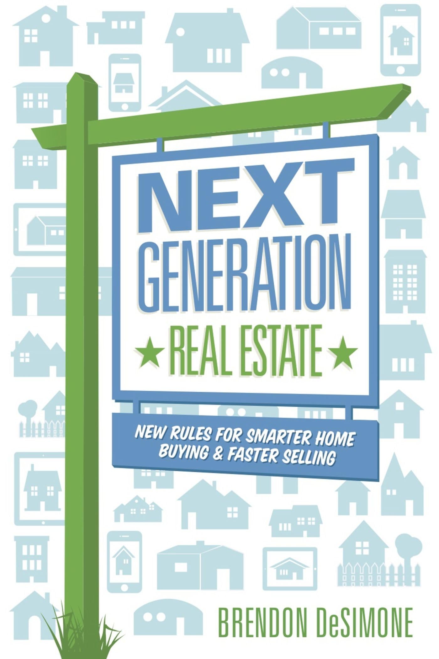 Next Generation Real Estate: New Rules for Smarter Home Buying & Faster Selling book