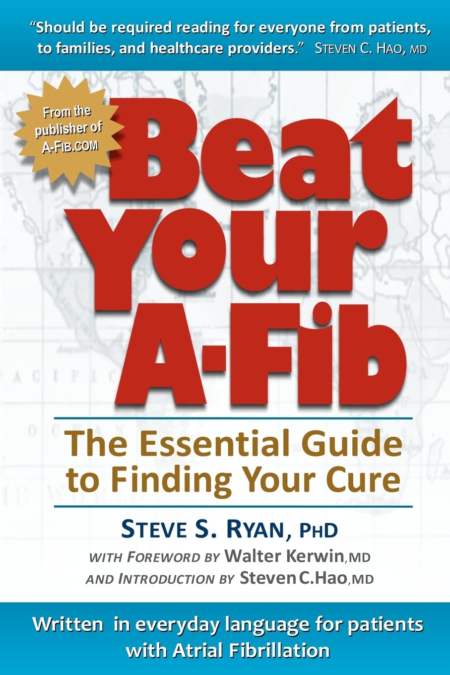 Beat Your A-Fib: The Essential Guide to Finding Your Cure: Written in everyday language for patients with Atrial Fibrillation Medicine