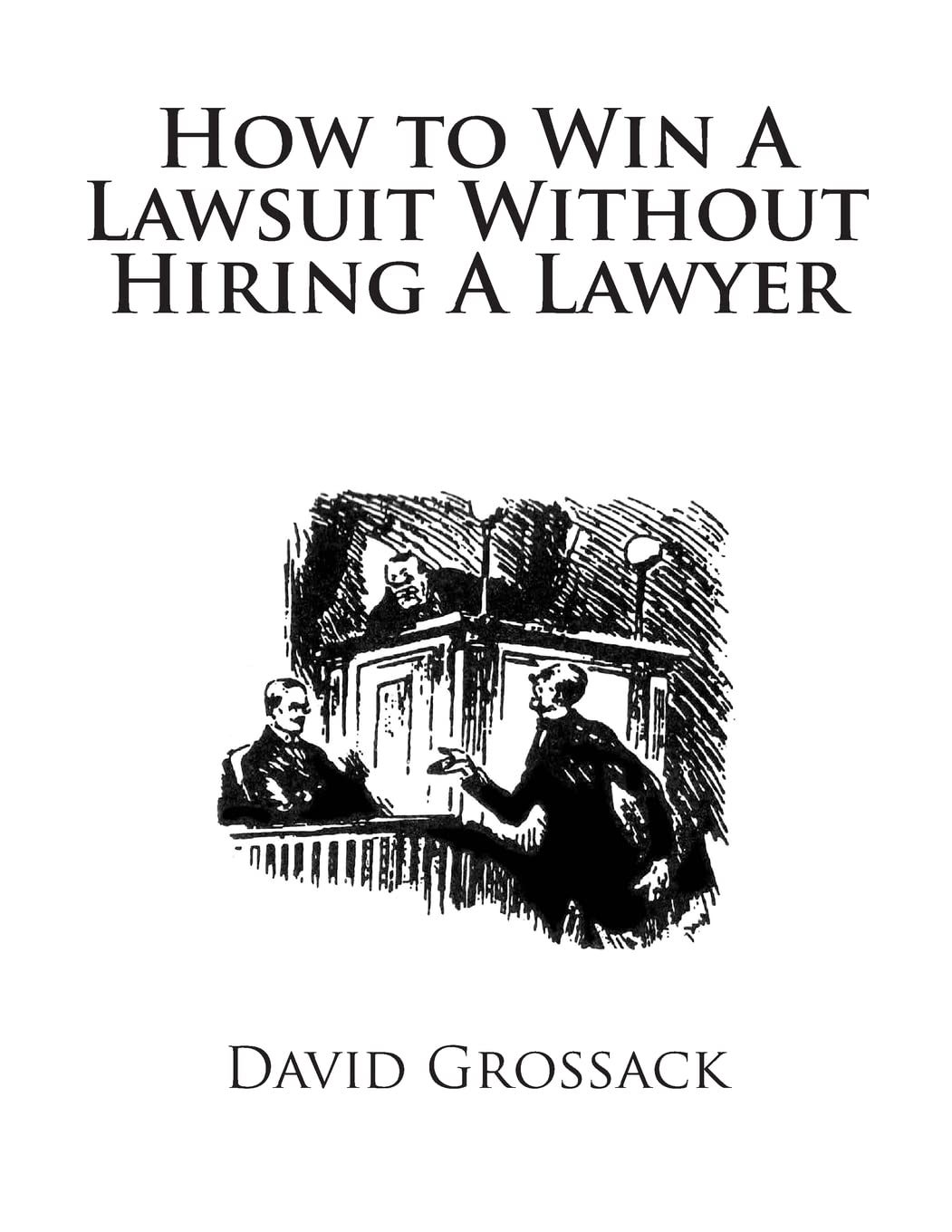 How to Win A Lawsuit Without Hiring A Lawyer Law