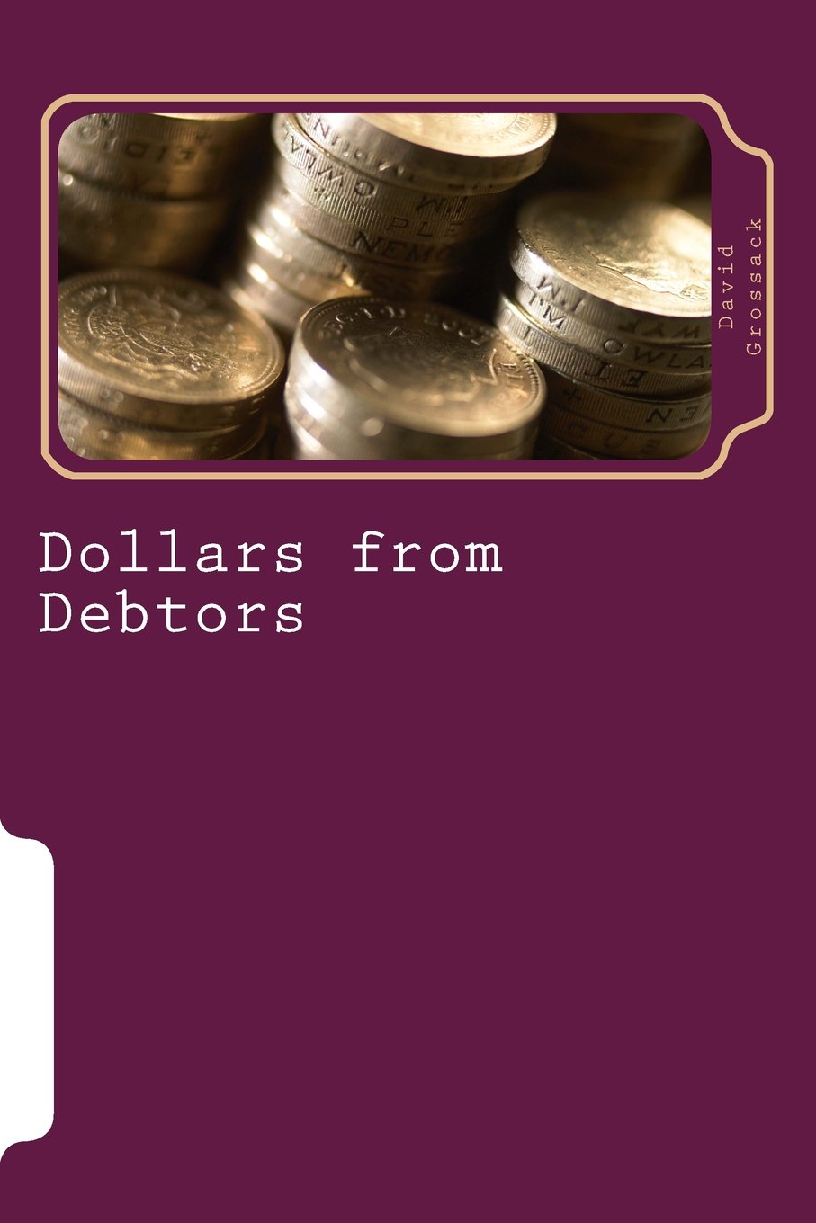 Dollars from Debtors: A Special Report Published by the Allerton Hill Financial Group Law