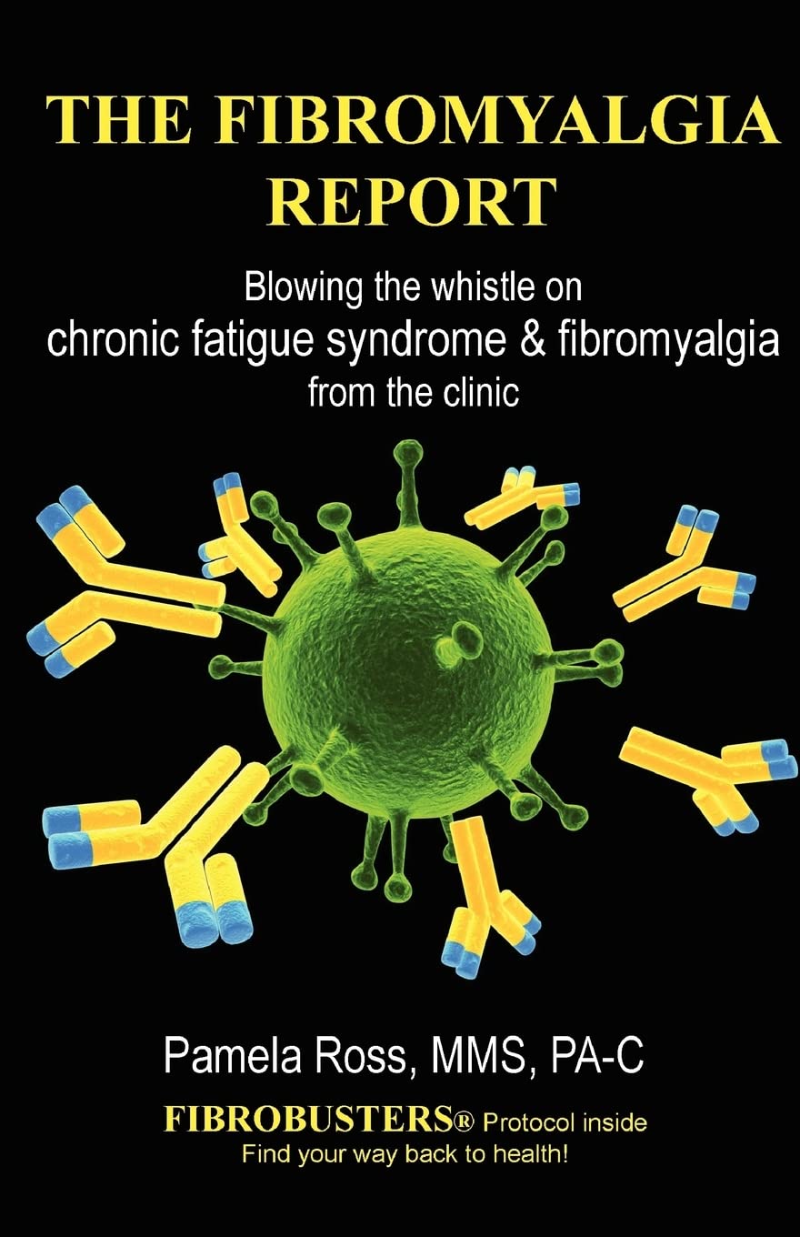 The Fibromyalgia Report: Blowing the whistle on chronic fatigue syndrome and fibromyalgia from the clinic book