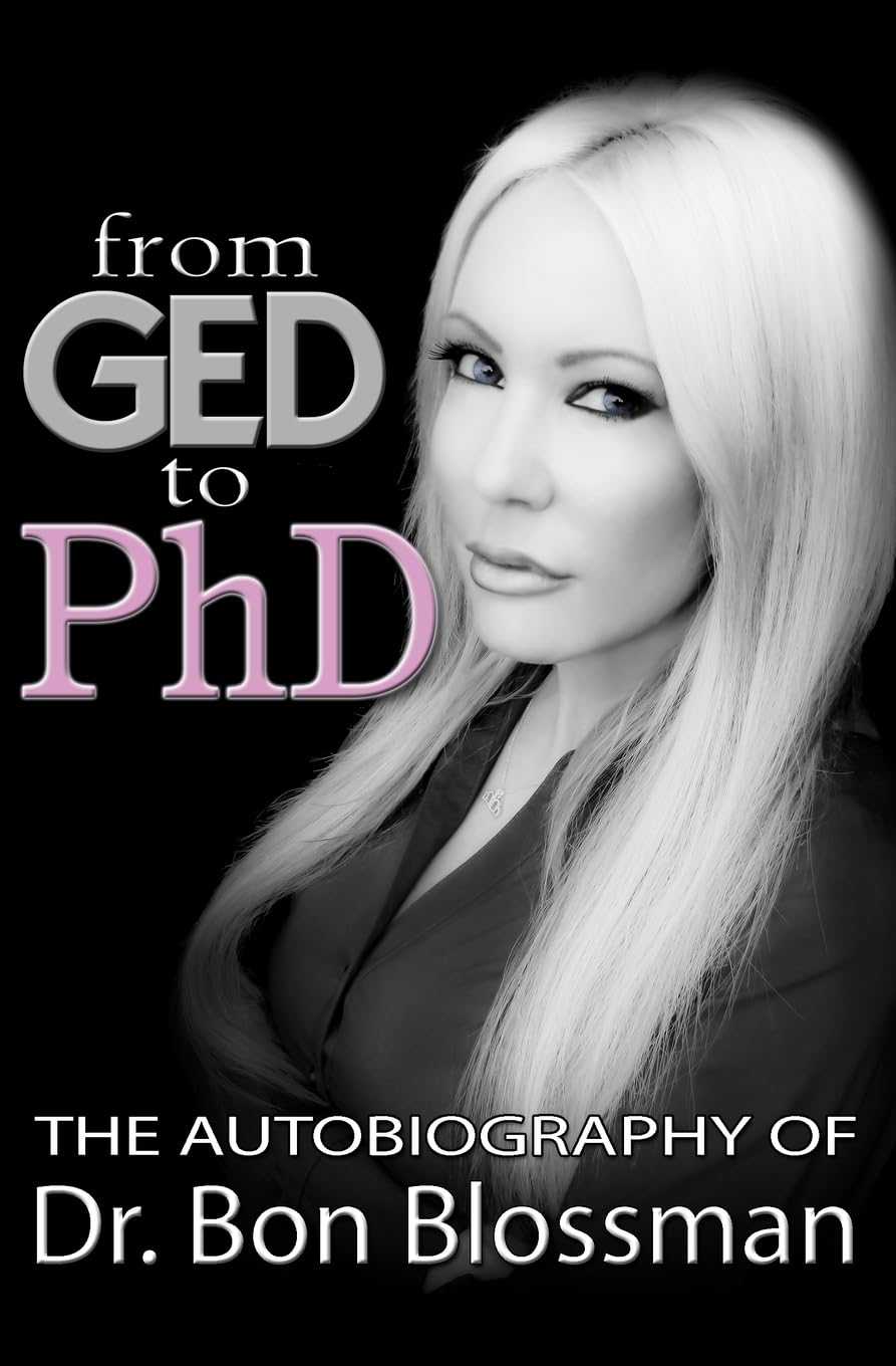 From GED to PhD: The Autobiography of Dr. Bon Blossman Memories