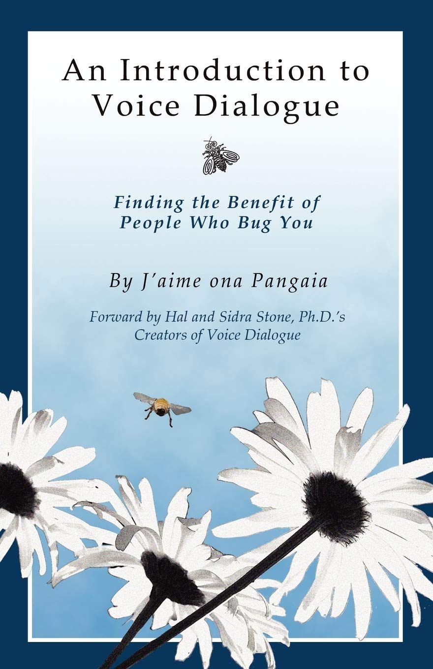 An Introduction to Voice Dialogue: Finding the Benefit of People Who Bug You Social Sciences