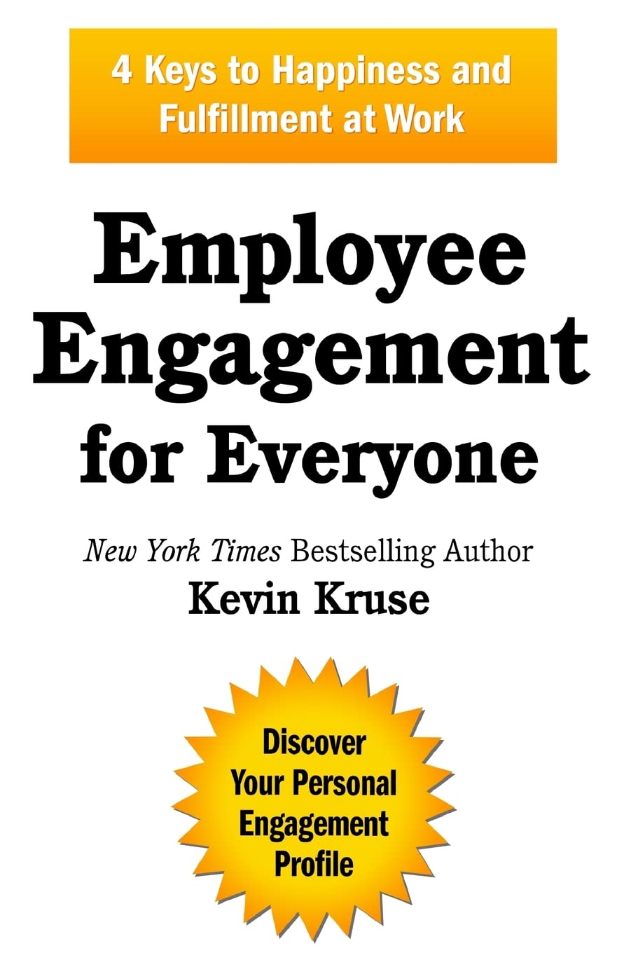 Employee Engagement for Everyone: 4 Keys to Happiness and Fulfillment at Work Business, Finance & Career