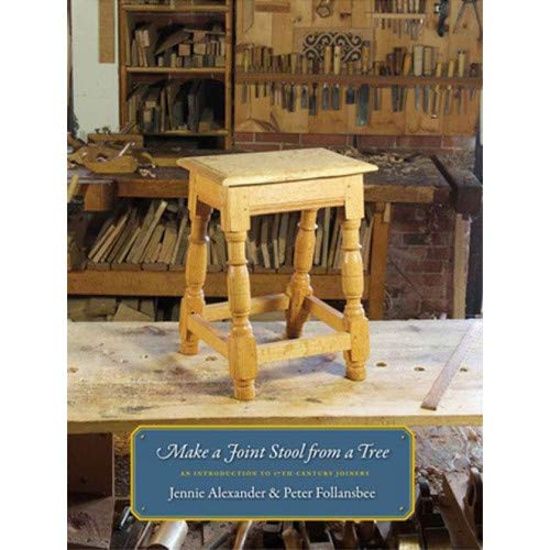 Make A Joint Stool From A Tree : An Introduction To 17th-Century Joinery Books