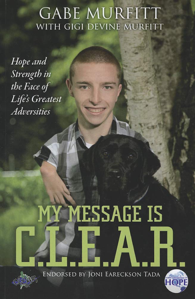 My Message Is C.L.E.A.R.: Hope and Strength in the Face of Life's Greatest Adversities Art & Literature