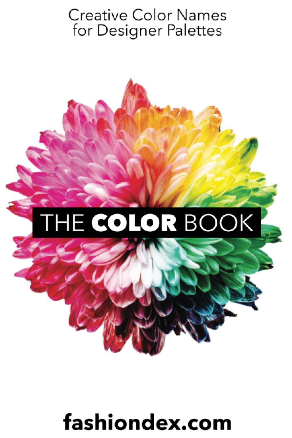The Color Book 4th Edition: Creative Names for Designer Palettes Film, Art & Culture