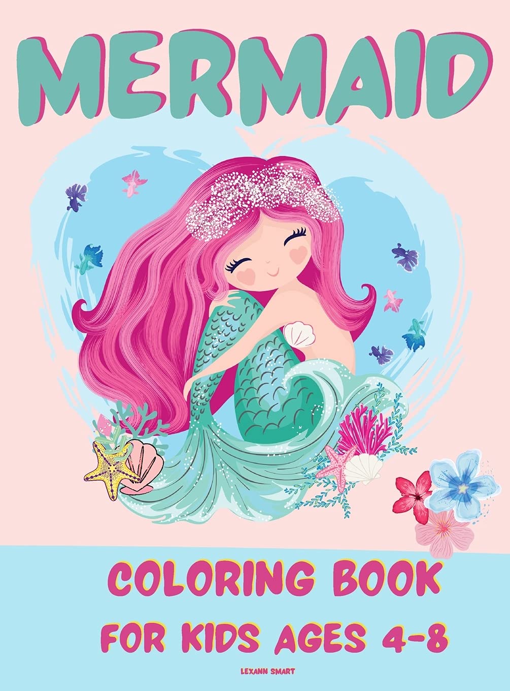 Mermaid Coloring Book for Kids 4-8: Amazing Fan Activity Book for kids age4-8, Beautiful MERMAID and sea creatures Non-fiction