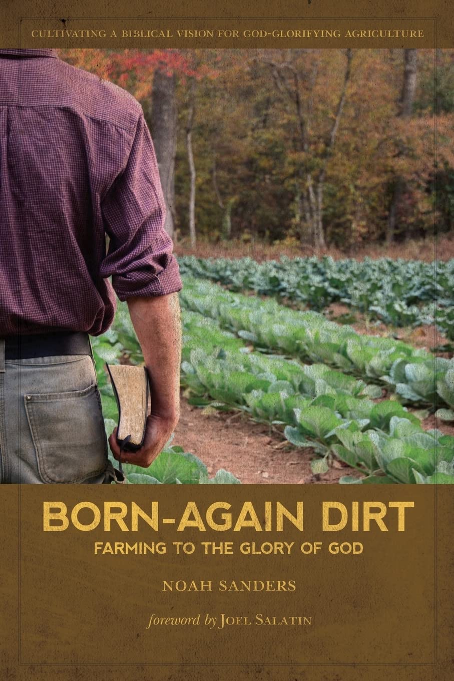 Born-Again Dirt: Farming to the Glory of God book