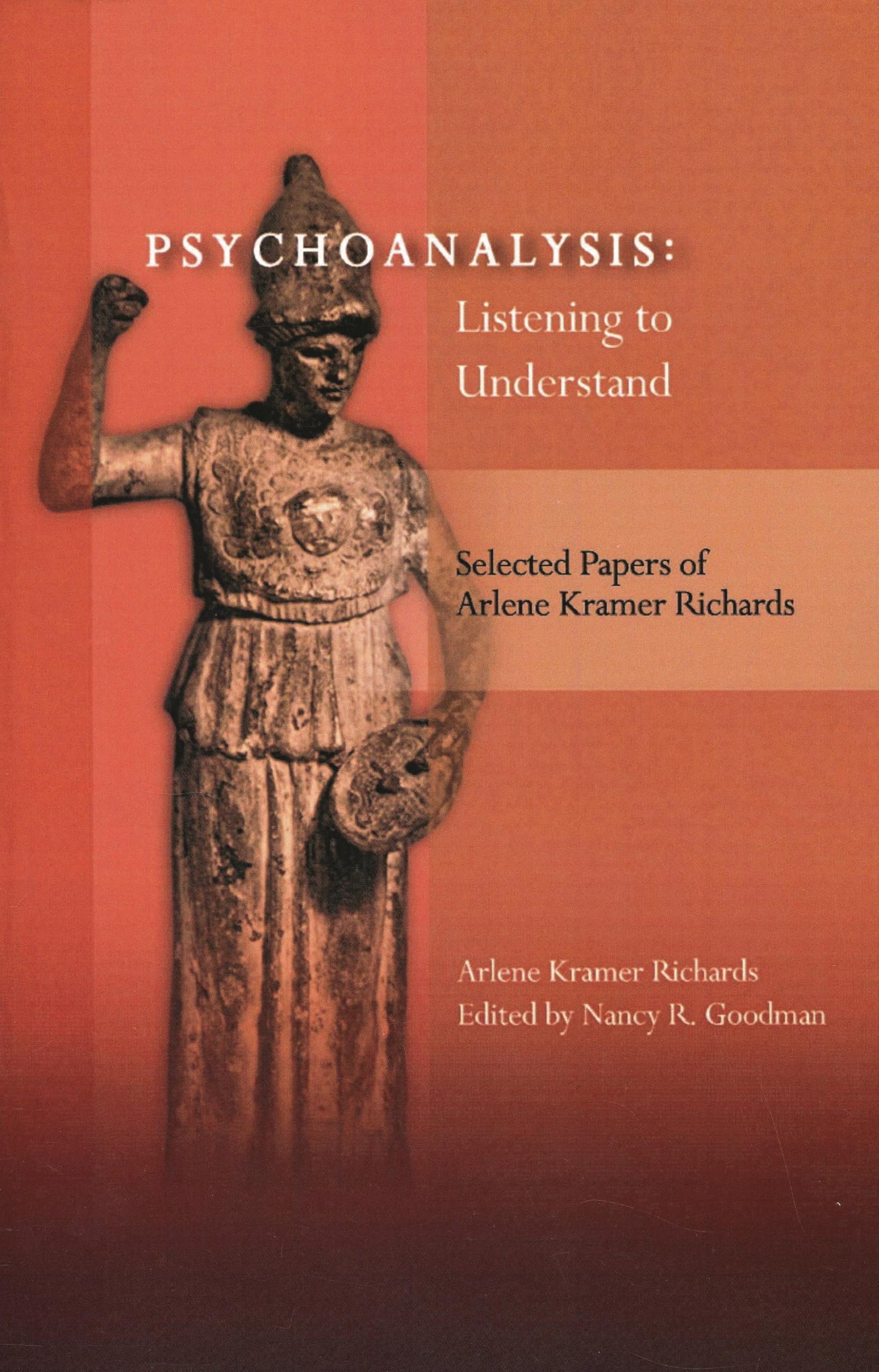 Psychoanalysis: Listening to Understand: Selected Papers of Arlene Kramer Richards Medicine