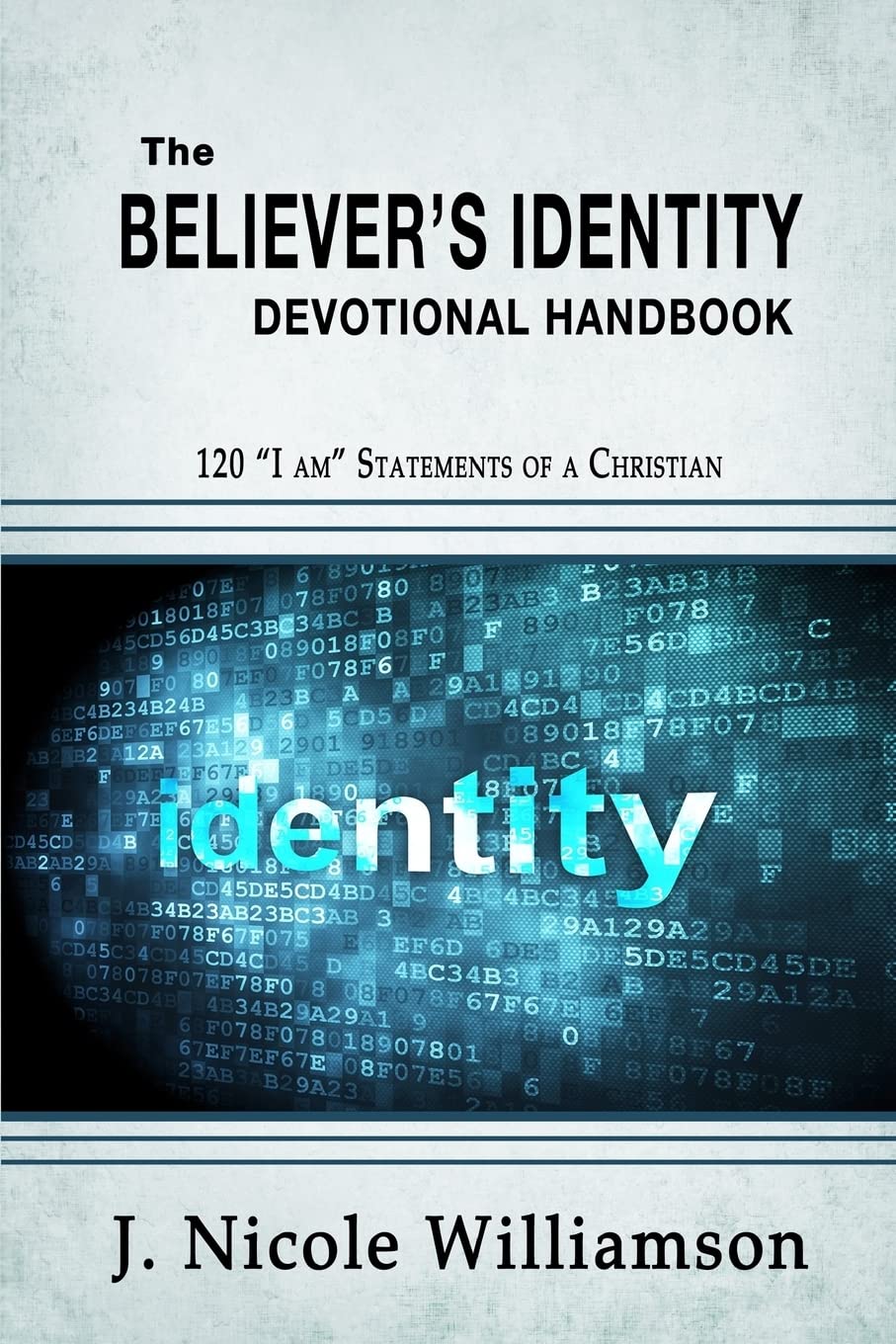 The Believer's Identity Devotional Handbook: 120 "I am" Statements of a Christian Social Sciences
