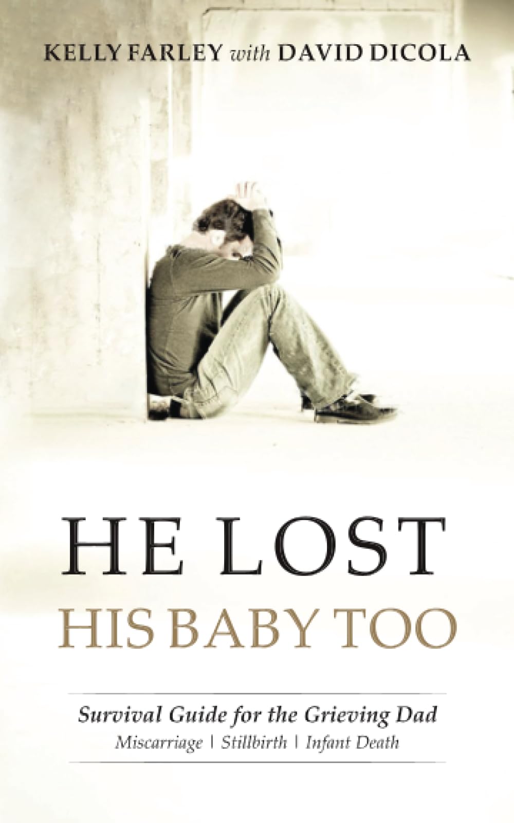He Lost His Baby Too: Survival Guide for the Grieving Dad (Grieving Dads Series, Band 2) Death & Mourning