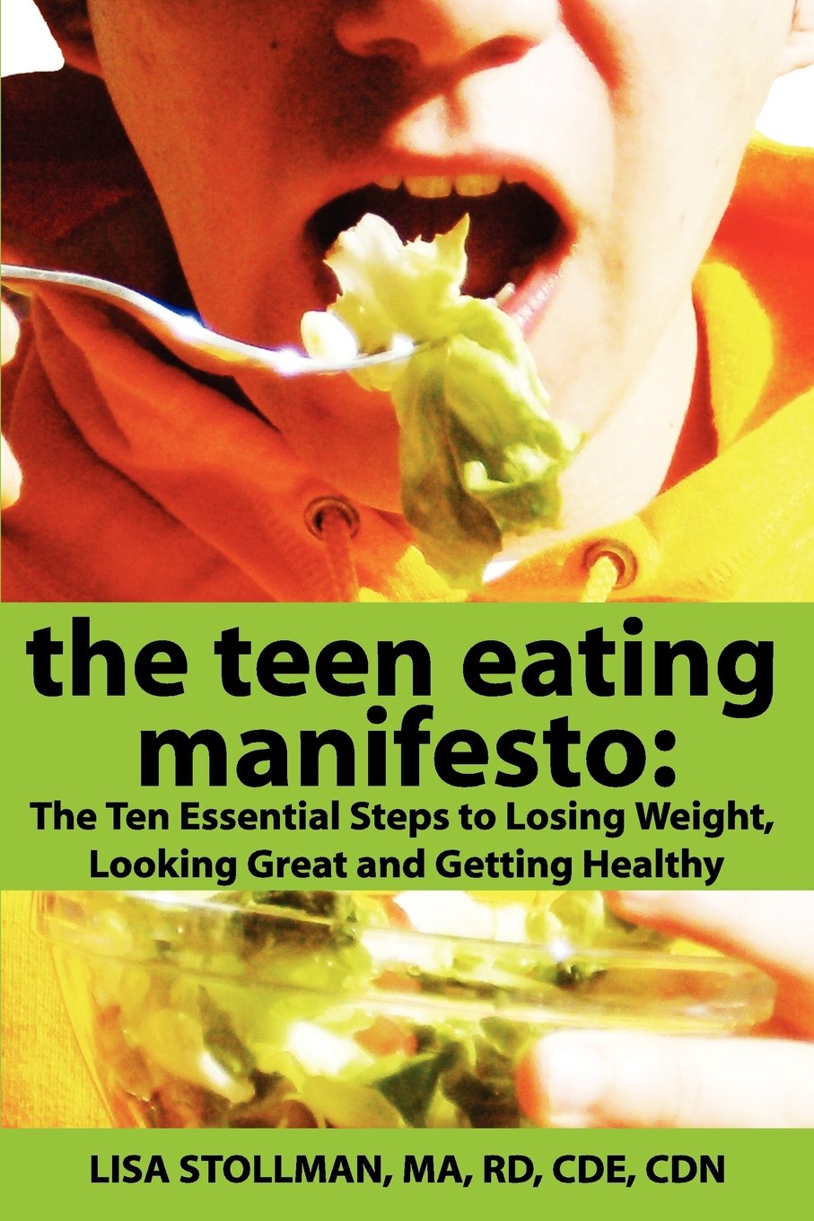 The Teen Eating Manifesto: The Ten Essential Steps to Losing Weight, Looking Great and Getting Healthy Health, Nutrition & Fitness