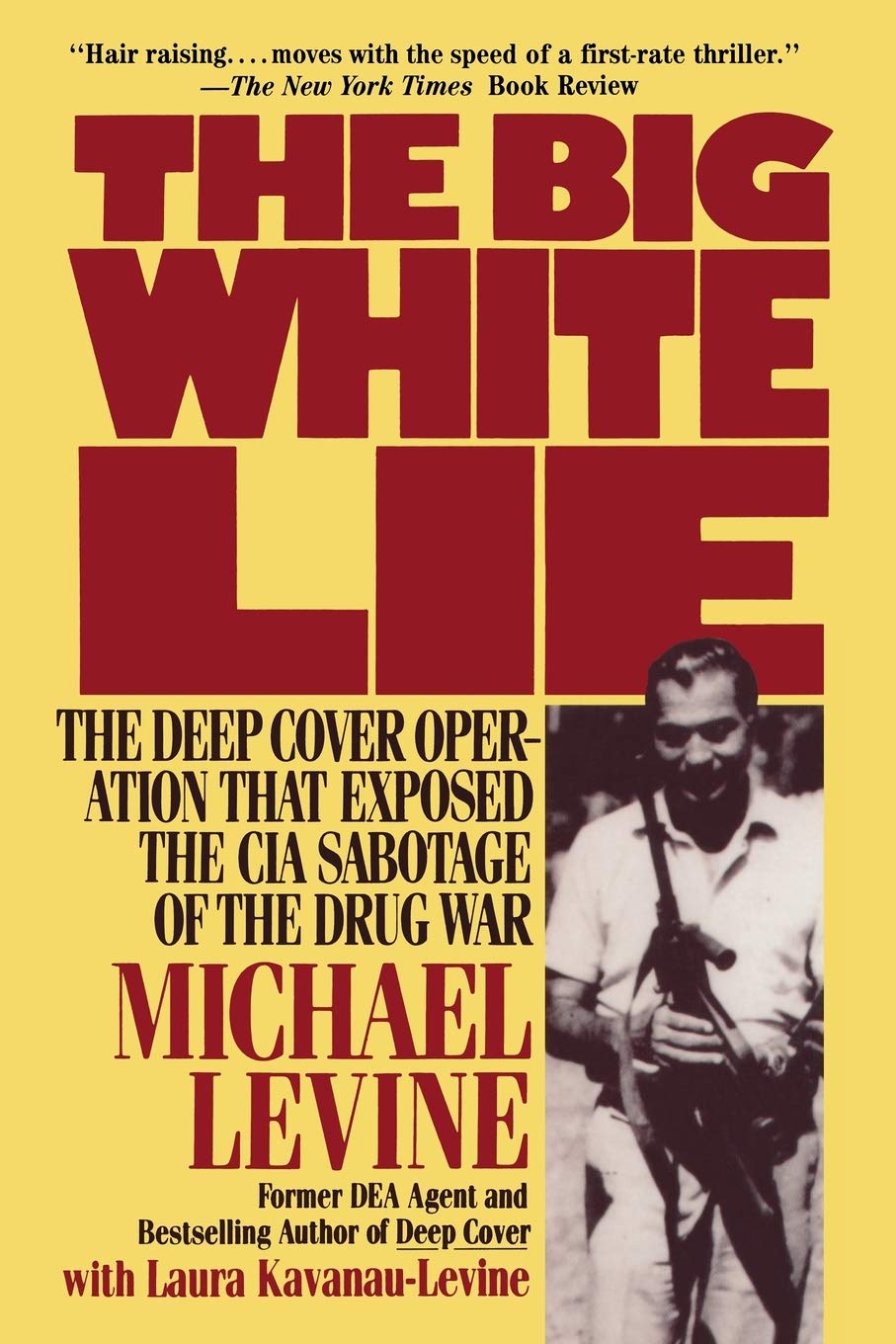 The Big White Lie: The Deep Cover Operation That Exposed the CIA Sabotage of the Drug War Law