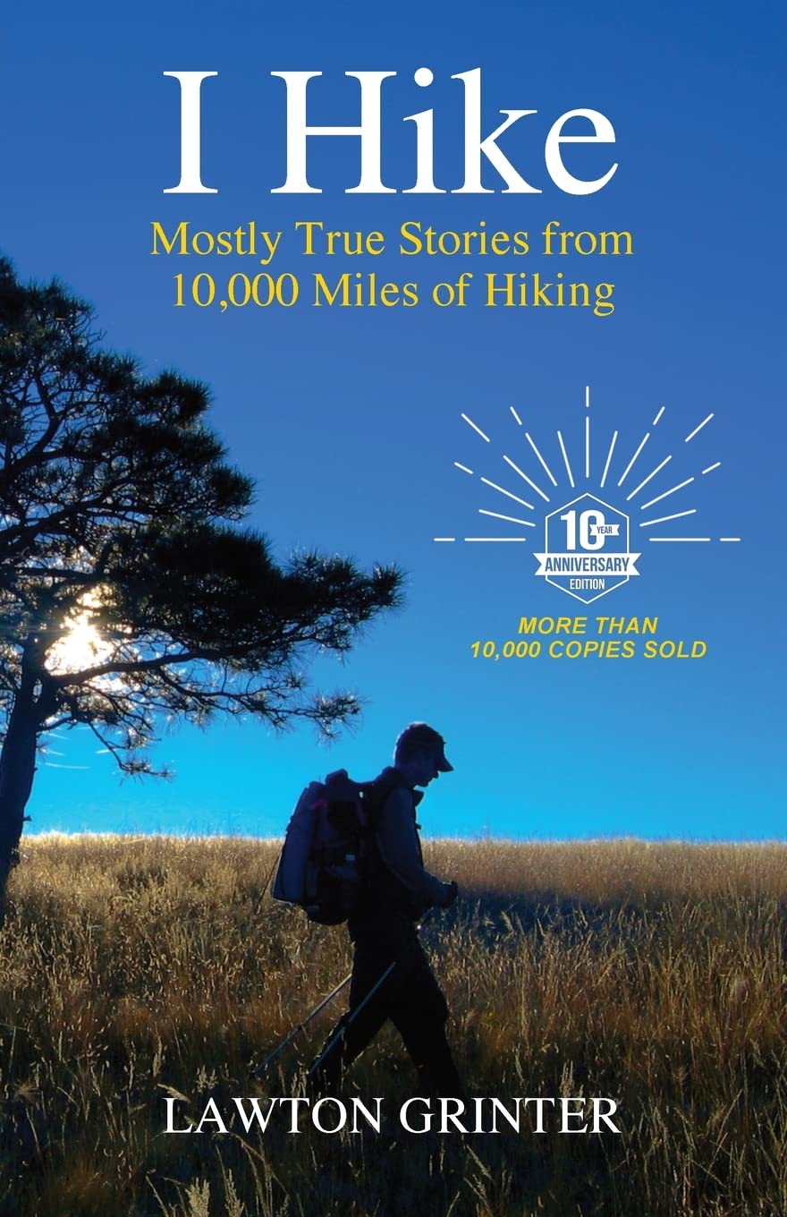 I Hike: Mostly True Stories from 10,000 Miles of Hiking Politics & Society