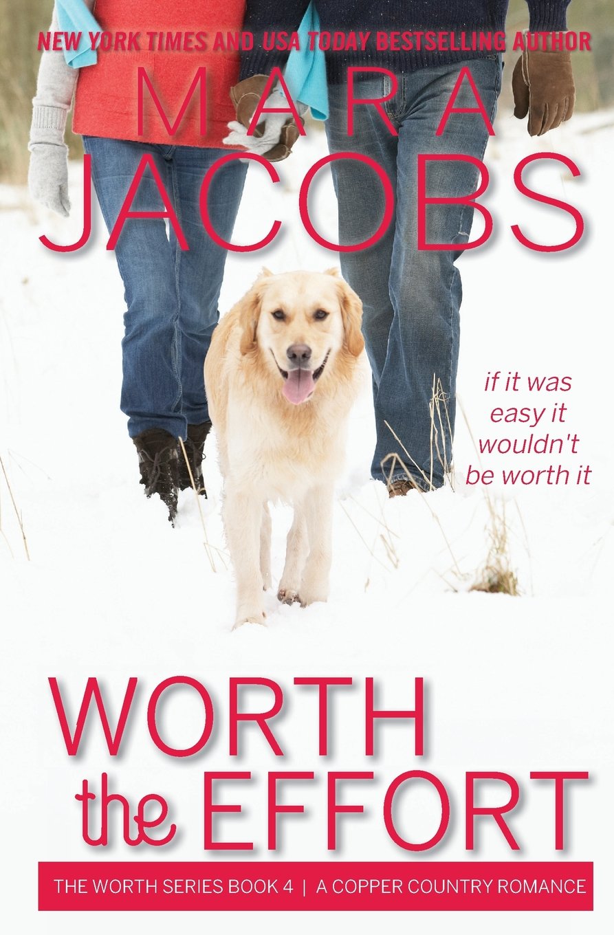Worth The Effort: The Worth Series Book 4: A Copper Country Romance Contemporary Romance