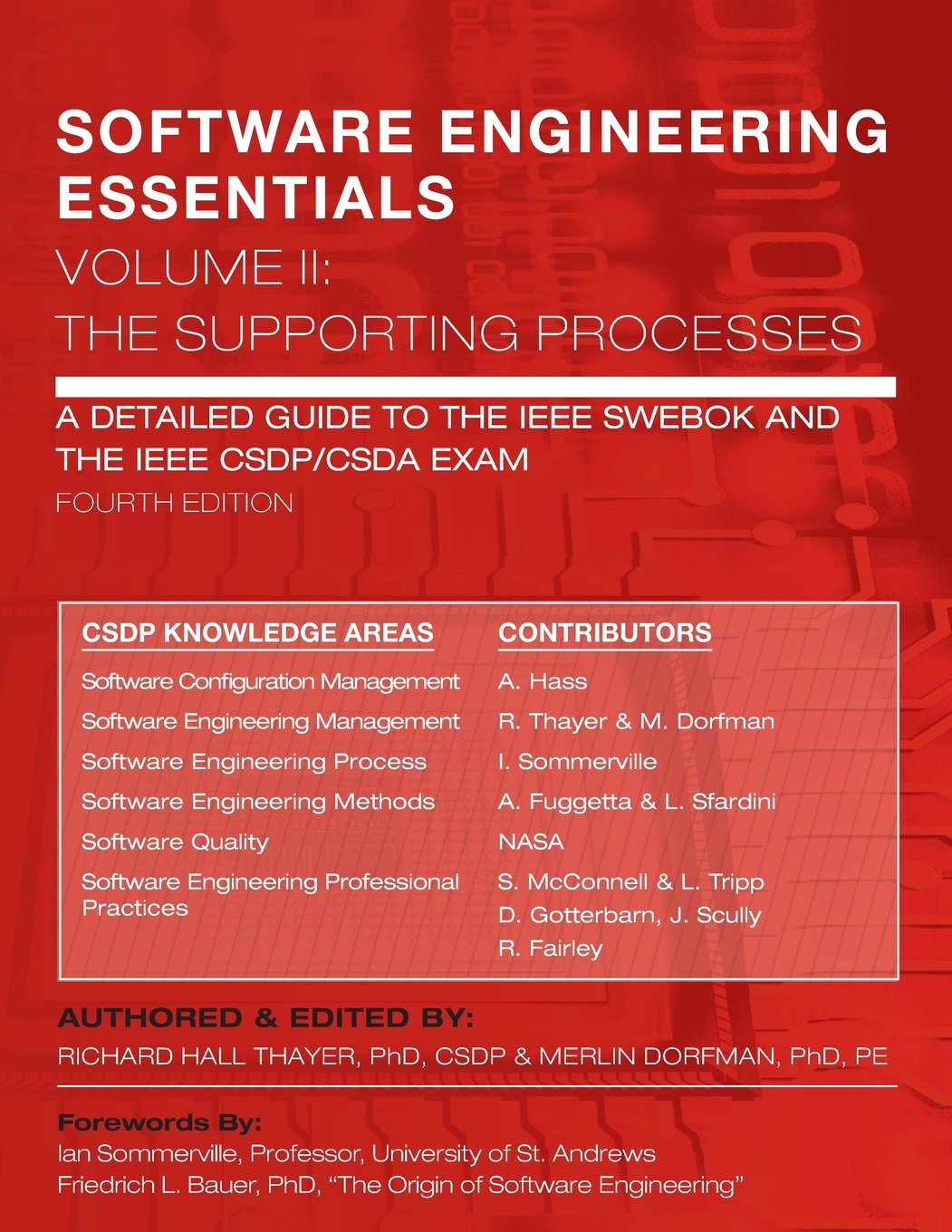 SOFTWARE ENGINEERING ESSENTIALS, Volume II: The Supporting Processes: A Detailed Guide to the IEEE SWEBOK and the IEEE CSDP/CSDA Exam Computer Science