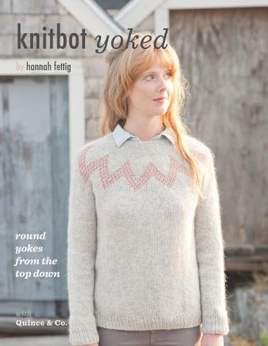 Knitbot Yoked: Round Yokes from the Top Down Hobbies & Crafts