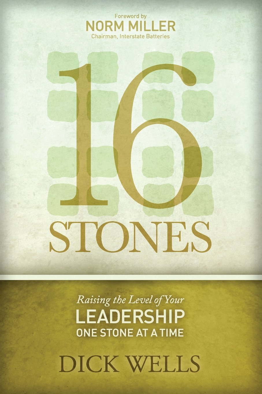 16 Stones: Raising the Level of Your Leadership One Stone at a Time book