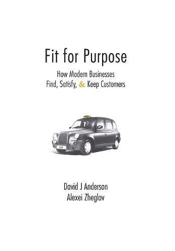 Fit for Purpose: How Modern Businesses Find, Satisfy, & Keep Customers Business, Finance & Career