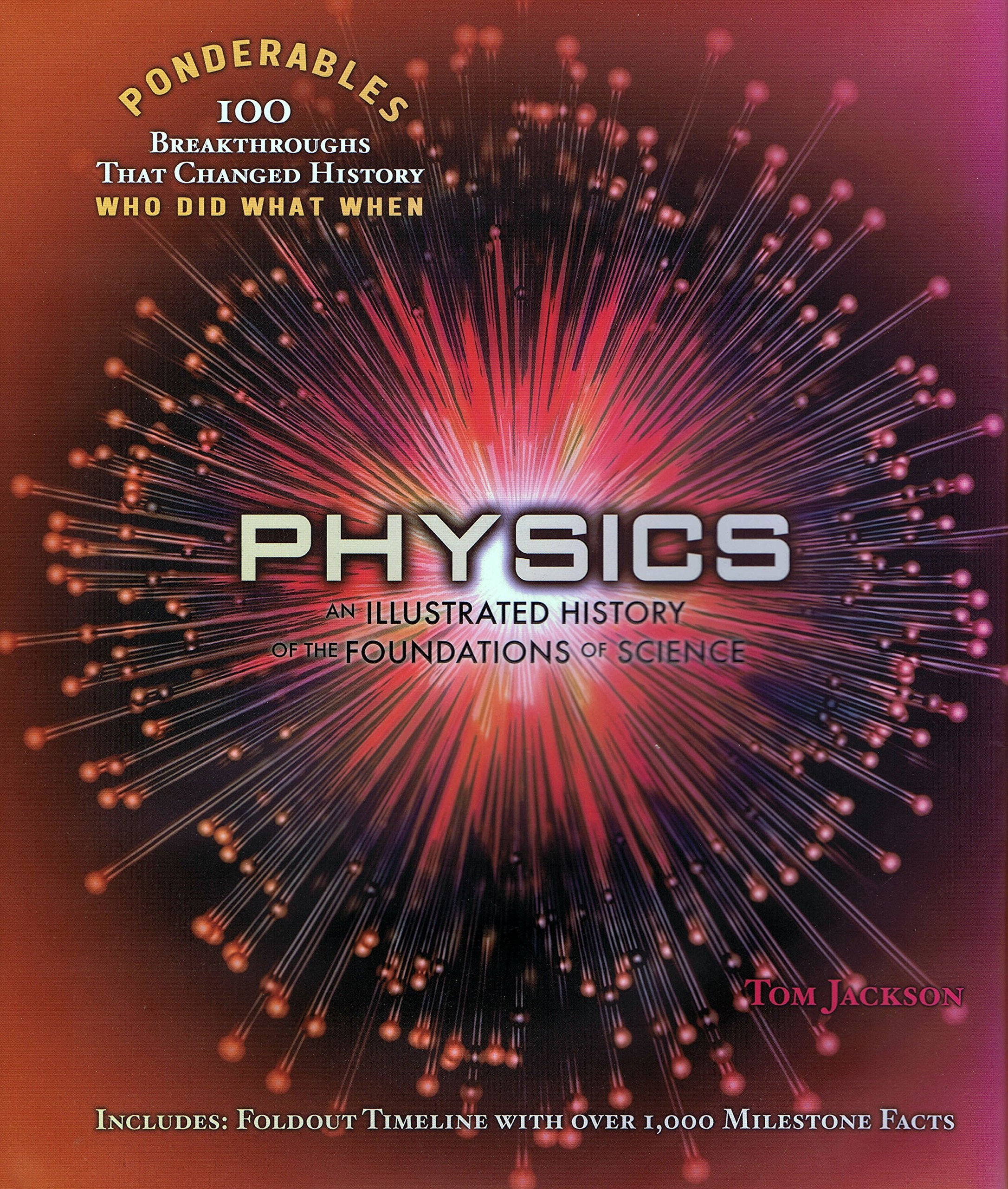 Physics: An Illustrated History of the Foundations of Science: An Illustrated History of Physics (Ponderables) Natural Sciences