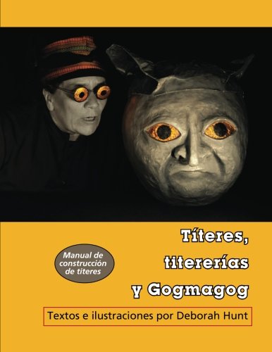 Titeres, titererias y Gogmagog: un manual de construccion de titeres (Maskhunt Manuals, Band 2) Film, Art & Culture