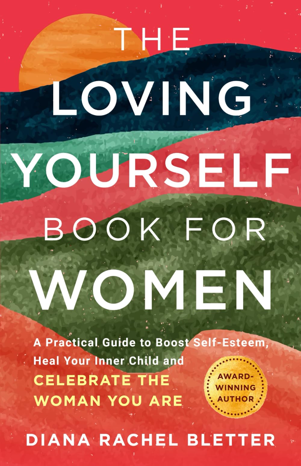 The Loving Yourself Book For Women: A Practical Guide to Boost Self-Esteem, Heal Your Inner Child, and Celebrate the Woman You Are Religion & Esotericism