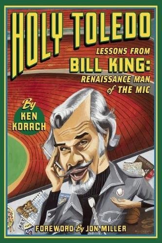 Holy Toledo: Lessons from Bill King, Renaissance Man of the MIC Sports