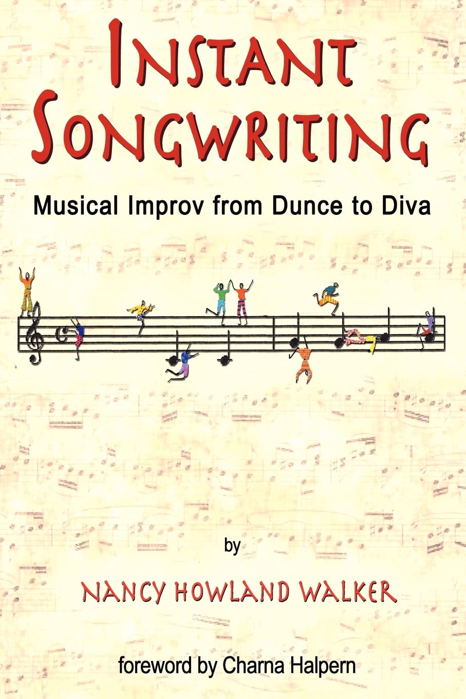 Instant Songwriting: Musical Improv from Dunce to Diva Arts & Music