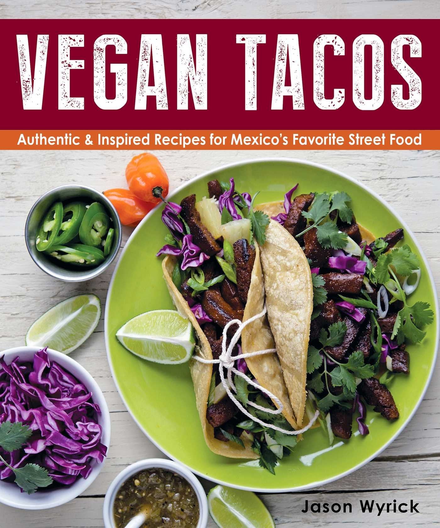 Vegan Tacos: Authentic and Inspired Recipes for Mexico's Favorite Street Food Leisure, Home & Garden
