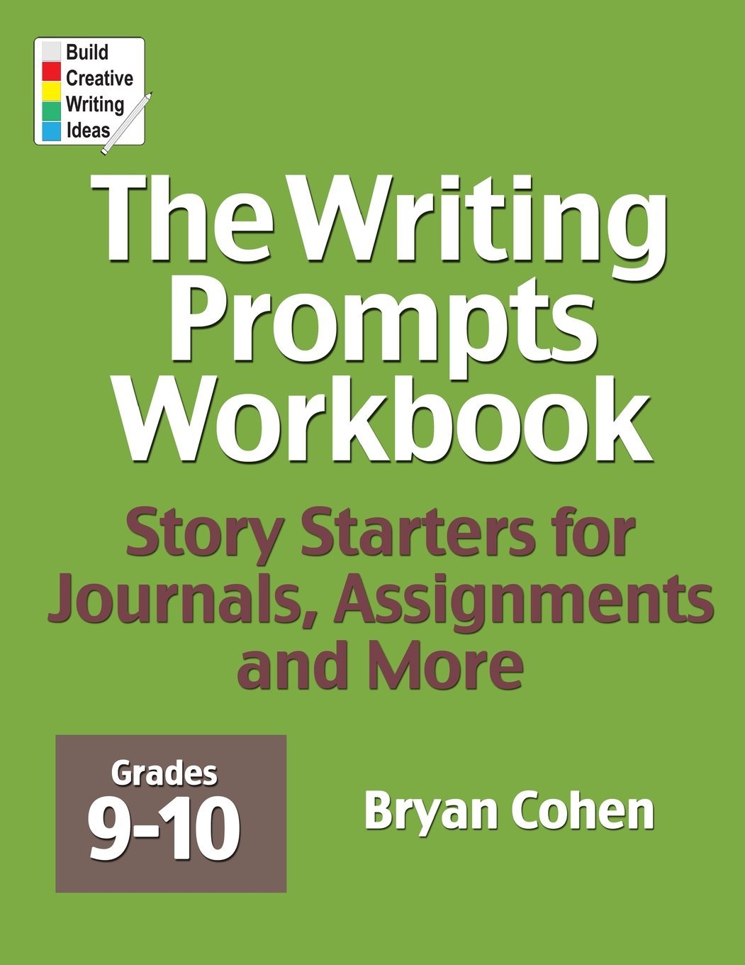 The Writing Prompts Workbook, Grades 9-10: Story Starters for Journals, Assignments and More book