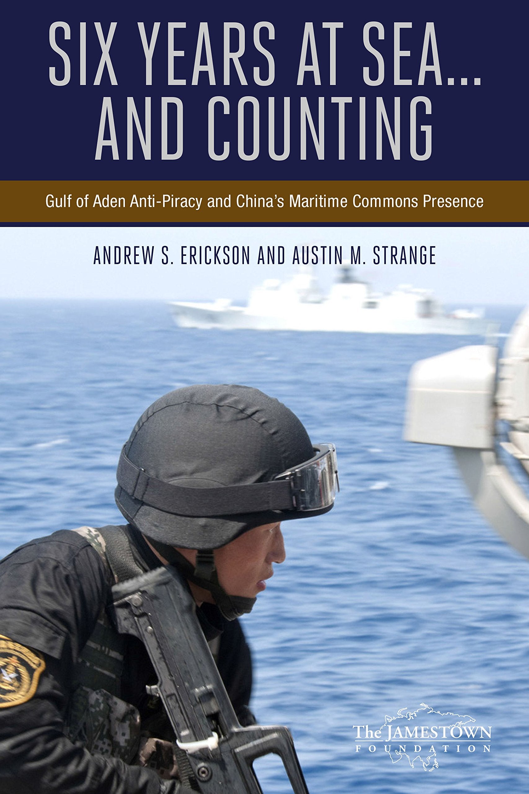 Six Years at Sea .....And Counting: Gulf of Aden Anti-Piracy and China's Maritime Commons Presence Politics & Society